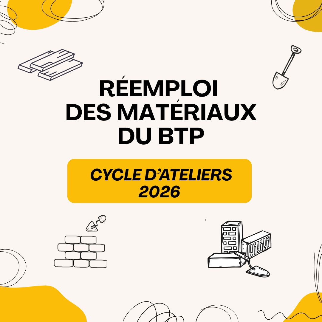 Lancement d'un 2ème cycle d'ateliers sur le réemploi des matériaux du BTP en 2026 !